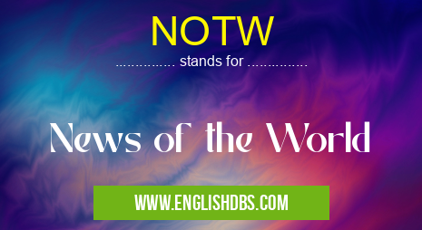 NOTW means News of the World NOTW