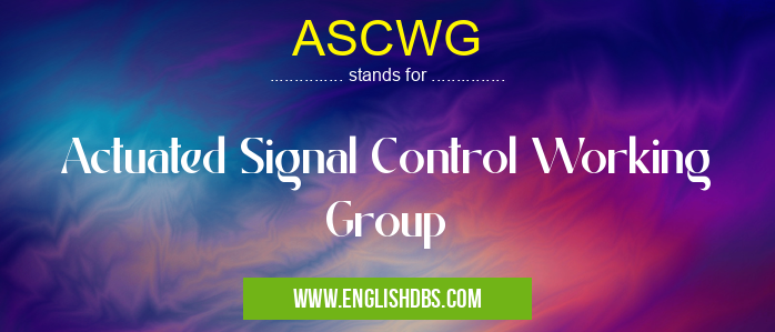 ASCWG means Actuated Signal Control Working Group ASCWG