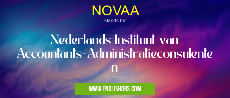 NOVAA means Nederlands Instituut van Accountants-Administratieconsulenten NOVAA