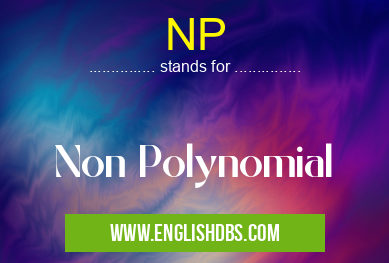 NP means Non Polynomial NP