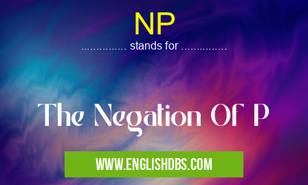 NP means The Negation Of P NP