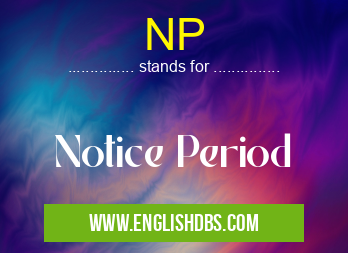 NP means Notice Period NP