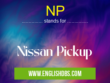 NP means Nissan Pickup NP