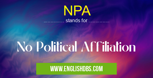 NPA means No Political Affiliation NPA