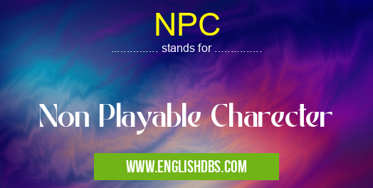 NPC means Non Playable Charecter NPC