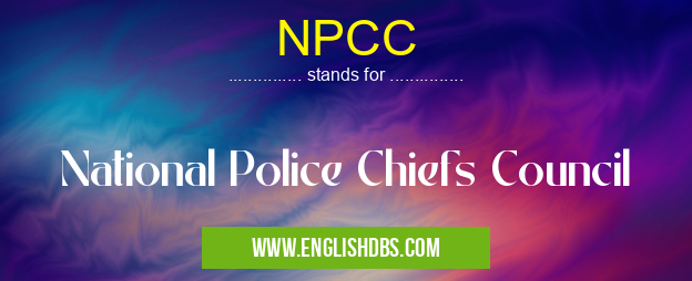 NPCC means National Police Chiefs Council NPCC