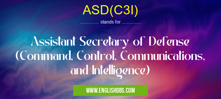 ASD(C3I) means Assistant Secretary of Defense (Command, Control, Communications, and Intelligence) ASD(C3I)