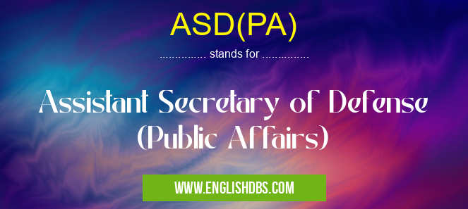 ASD(PA) means Assistant Secretary of Defense (Public Affairs) ASD(PA)