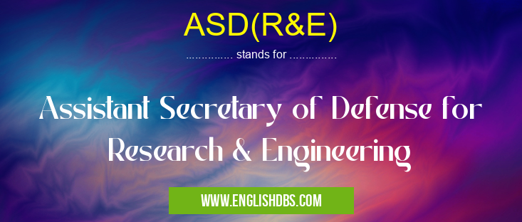 ASD(R&E) means Assistant Secretary of Defense for Research & Engineering ASD(R&E)