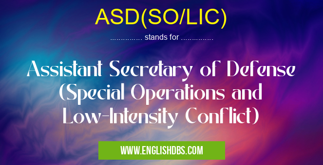 ASD(SO/LIC) means Assistant Secretary of Defense (Special Operations and Low-Intensity Conflict) ASD(SO/LIC)
