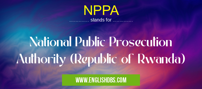 NPPA means National Public Prosecution Authority (Republic of Rwanda) NPPA