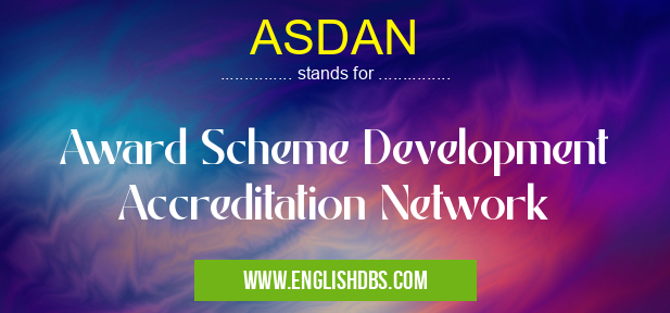 ASDAN means Award Scheme Development Accreditation Network ASDAN