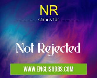 NR means Not Rejected NR