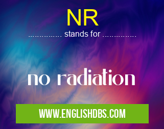 NR means no radiation NR