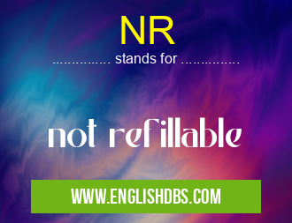 NR means not refillable NR