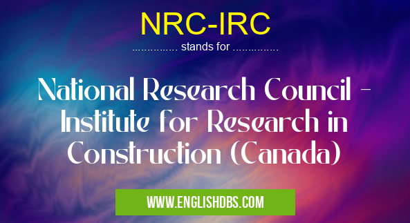 NRC-IRC means National Research Council - Institute for Research in Construction (Canada) NRC-IRC