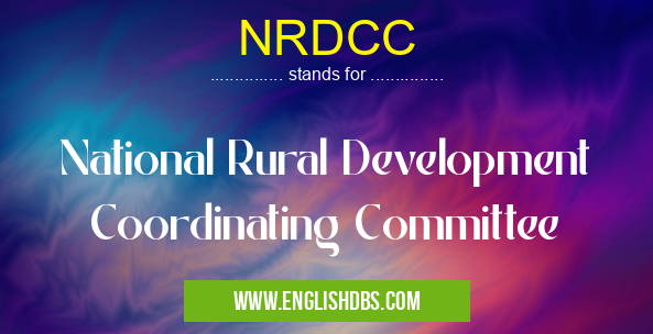 NRDCC means National Rural Development Coordinating Committee NRDCC
