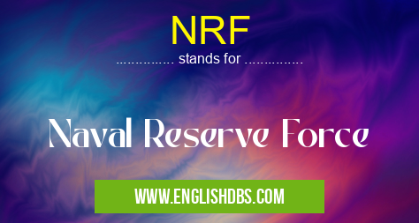 NRF means Naval Reserve Force NRF