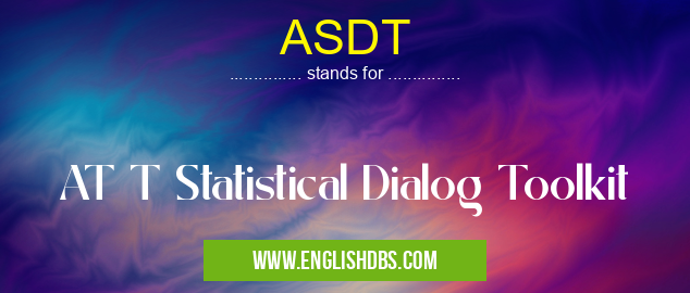 ASDT means AT T Statistical Dialog Toolkit ASDT