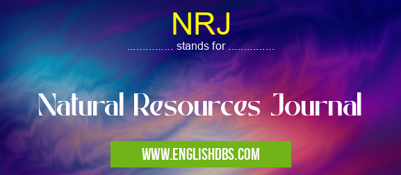 NRJ means Natural Resources Journal NRJ