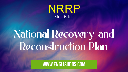 NRRP means National Recovery and Reconstruction Plan NRRP