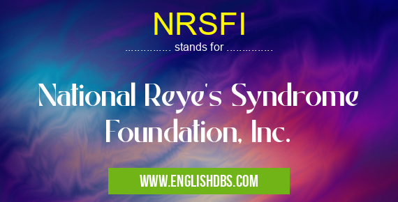 NRSFI means National Reye's Syndrome Foundation, Inc. NRSFI