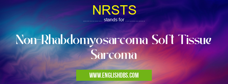 NRSTS means Non-Rhabdomyosarcoma Soft Tissue Sarcoma NRSTS