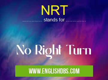 NRT means No Right Turn NRT