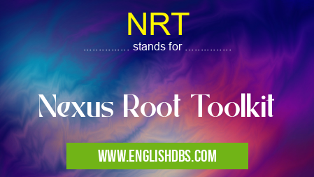 NRT means Nexus Root Toolkit NRT
