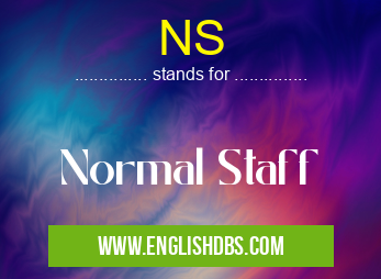 NS means Normal Staff NS