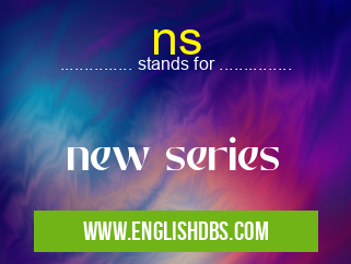 ns means new series ns