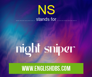 NS means night sniper NS