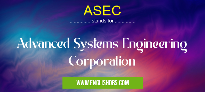 ASEC means Advanced Systems Engineering Corporation ASEC