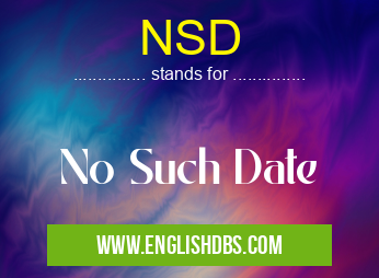 NSD means No Such Date NSD