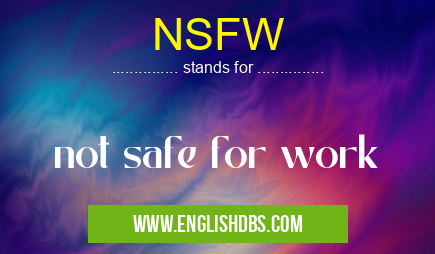 NSFW means not safe for work NSFW