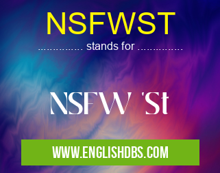 NSFWST means NSFW 'St NSFWST