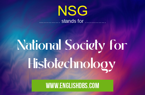 NSG means National Society for Histotechnology NSG