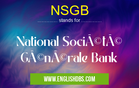 NSGB means National Société Générale Bank NSGB