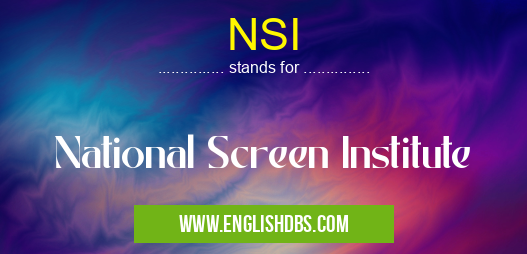 NSI means National Screen Institute NSI