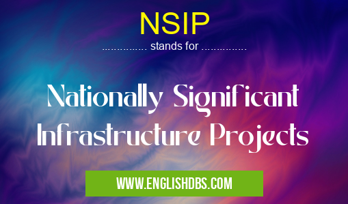 NSIP means Nationally Significant Infrastructure Projects NSIP
