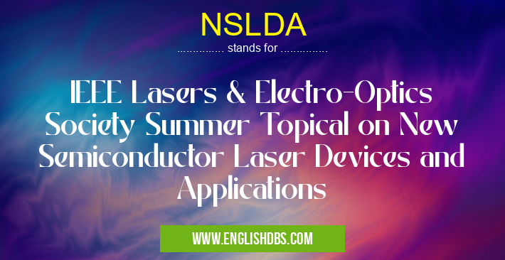 NSLDA means IEEE Lasers & Electro-Optics Society Summer Topical on New Semiconductor Laser Devices and Applications NSLDA