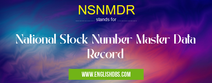 NSNMDR means National Stock Number Master Data Record NSNMDR