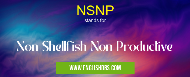 NSNP means Non Shellfish Non Productive NSNP