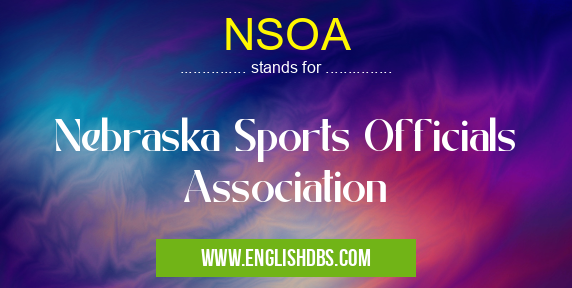 NSOA means Nebraska Sports Officials Association NSOA