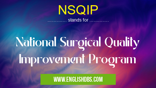 NSQIP means National Surgical Quality Improvement Program NSQIP