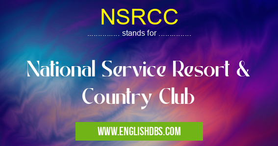 NSRCC means National Service Resort & Country Club NSRCC