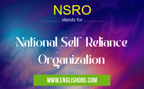 NSRO means National Self Reliance Organization NSRO