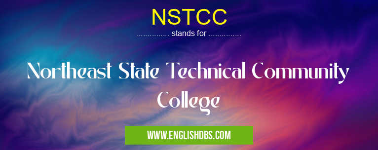 NSTCC means Northeast State Technical Community College NSTCC
