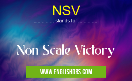 NSV means Non Scale Victory NSV