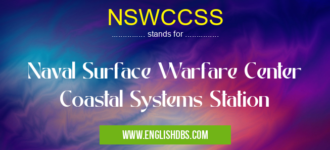 NSWCCSS means Naval Surface Warfare Center Coastal Systems Station NSWCCSS